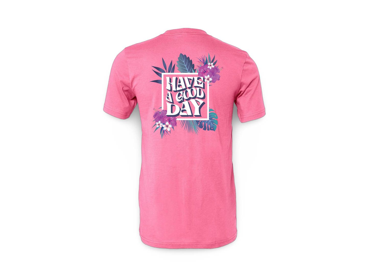 Have A Good Day (Tee)