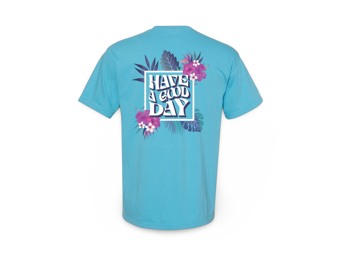 Have A Good Day (Tee)