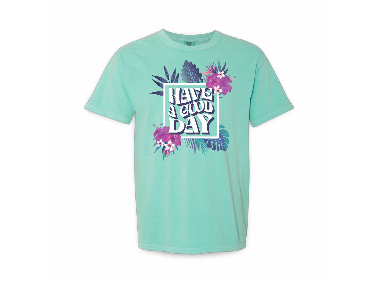 Have A Good Day (Tee Center Chest Logo)