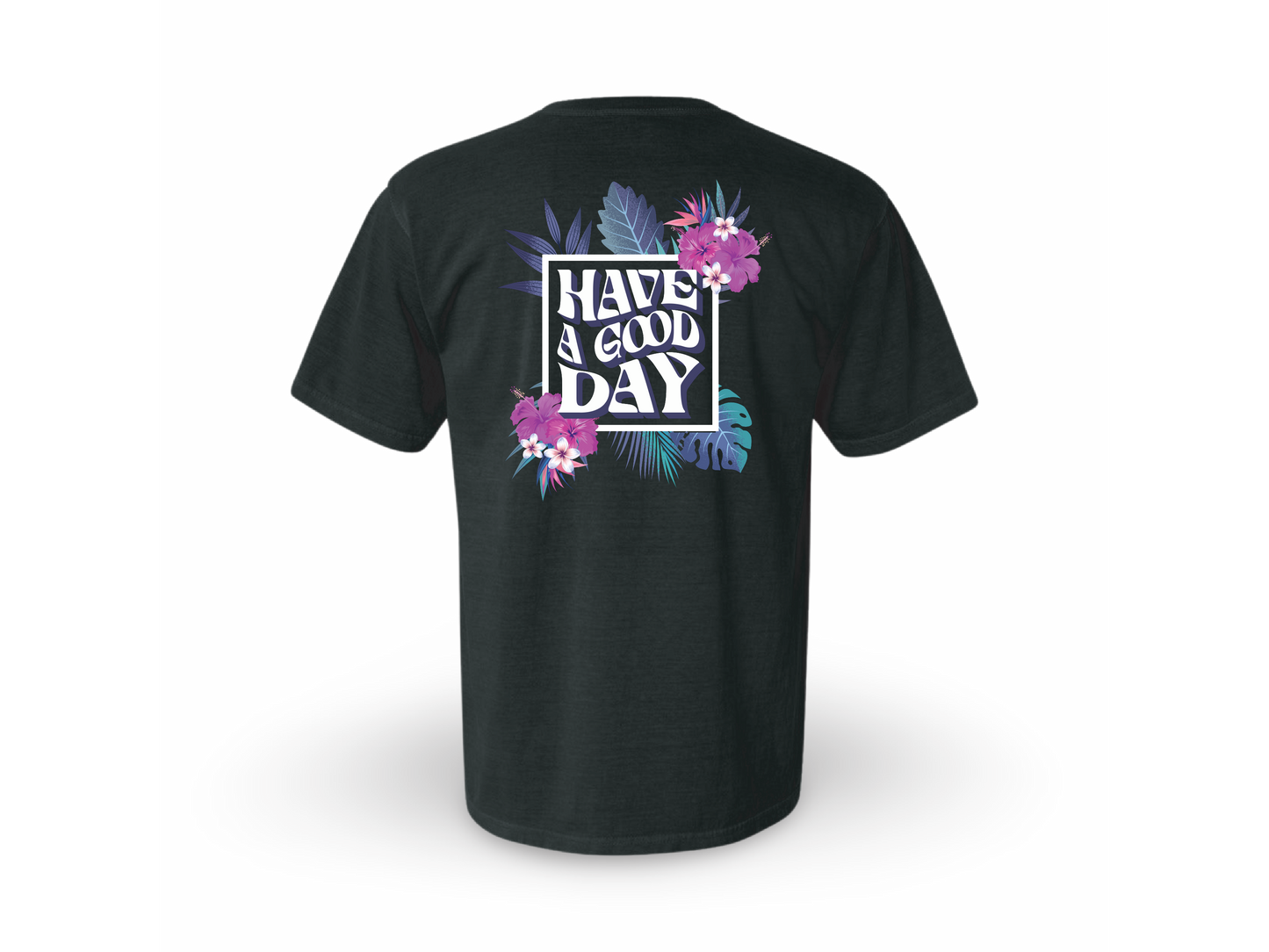 Have A Good Day (Tee)