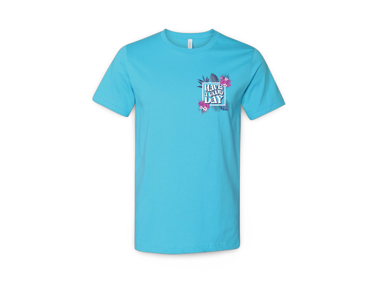 Have A Good Day (Tee)