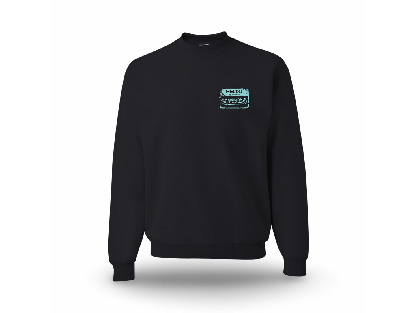 Be Somebody (Standard Sweatshirt)