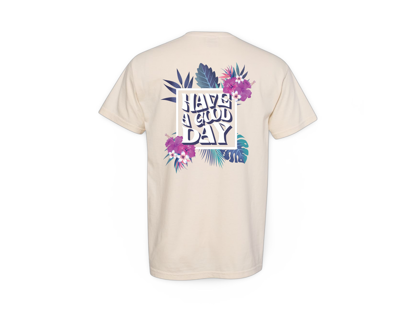 Have A Good Day (Tee)