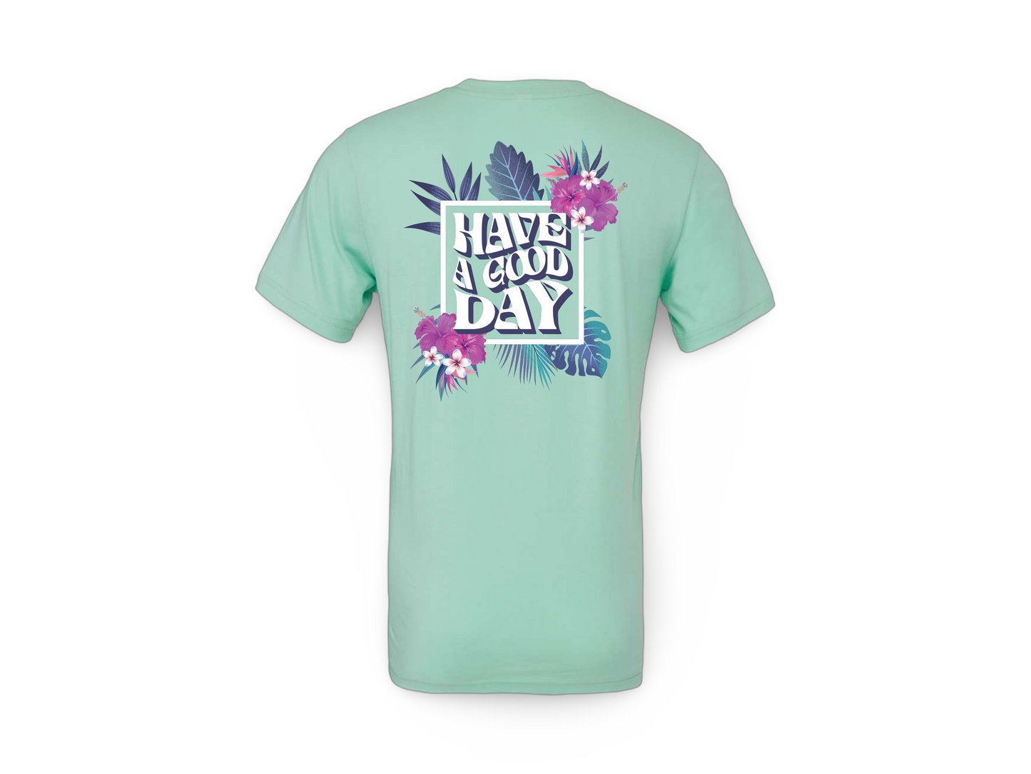 Have A Good Day (Tee)
