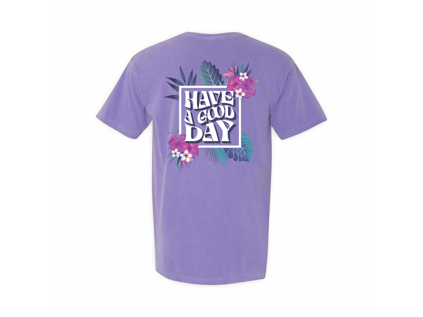 Have A Good Day (Tee)