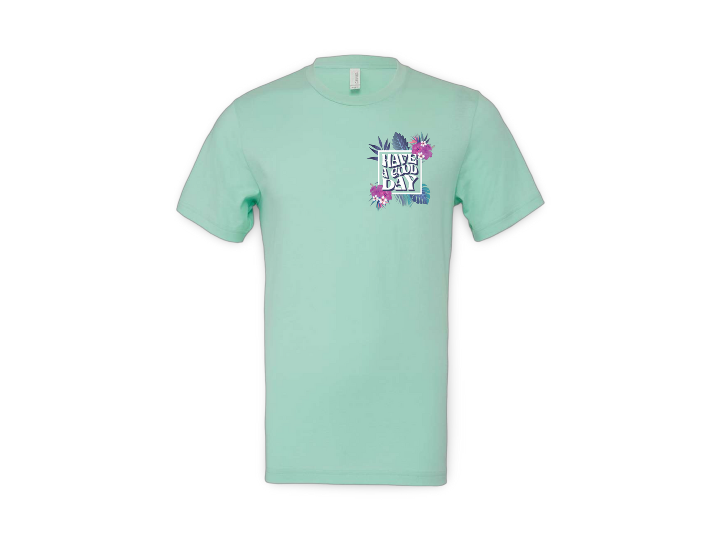 Have A Good Day (Tee)