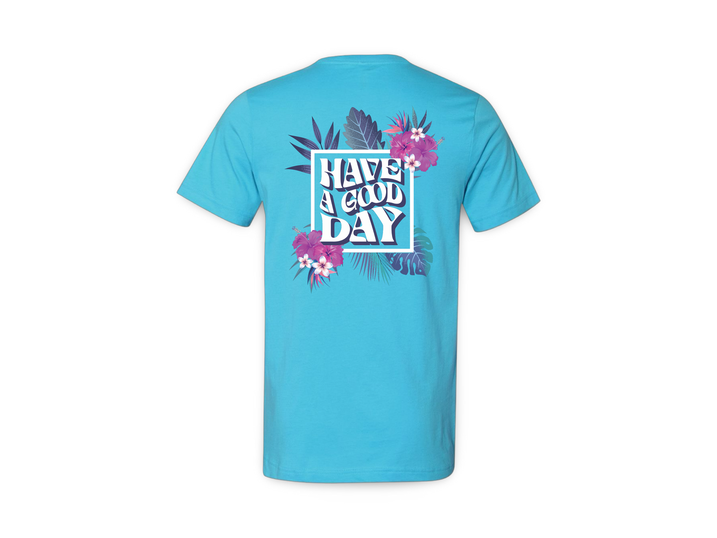 Have A Good Day (Tee)