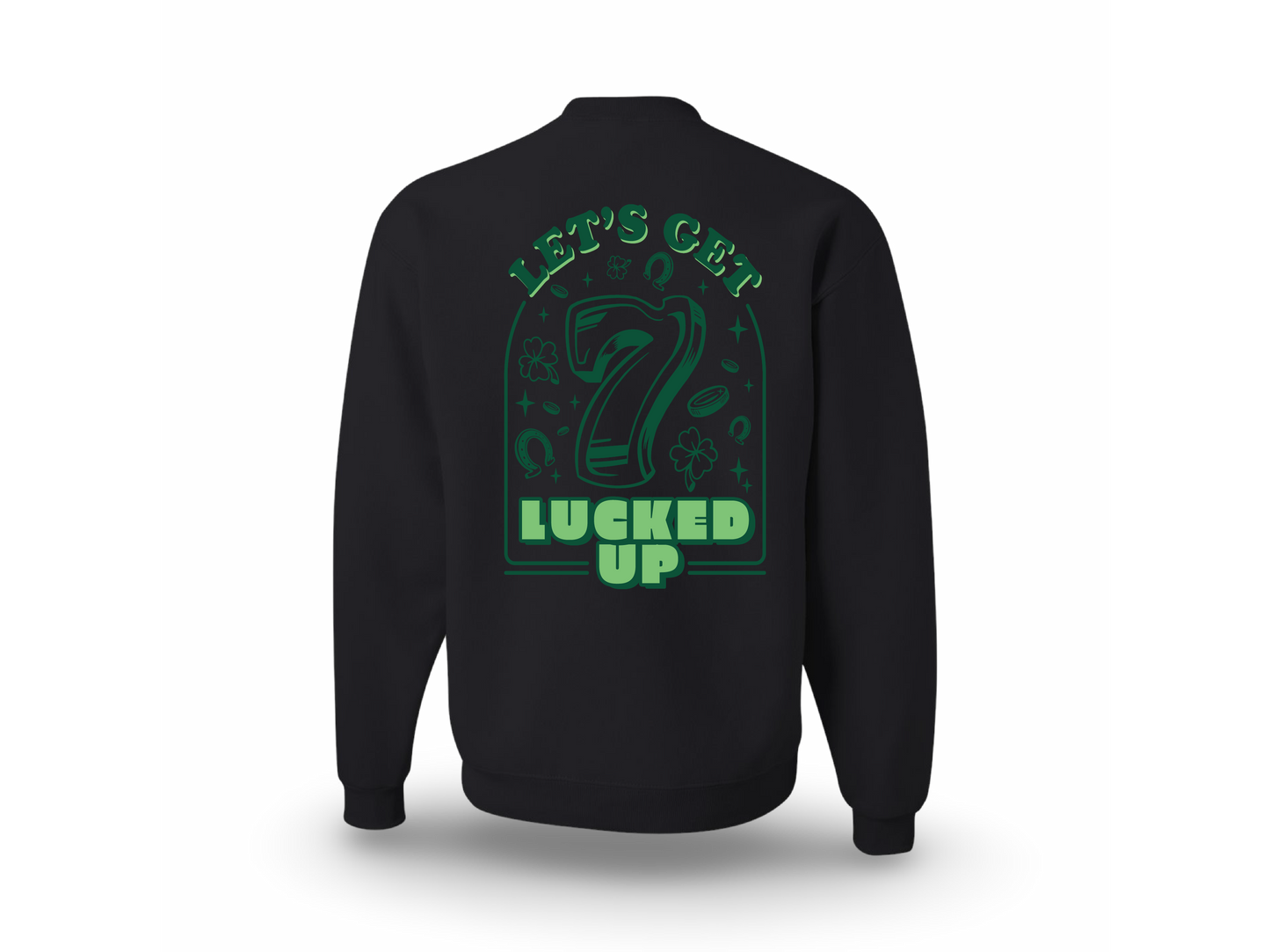 Lucked Up (Sweatshirt)