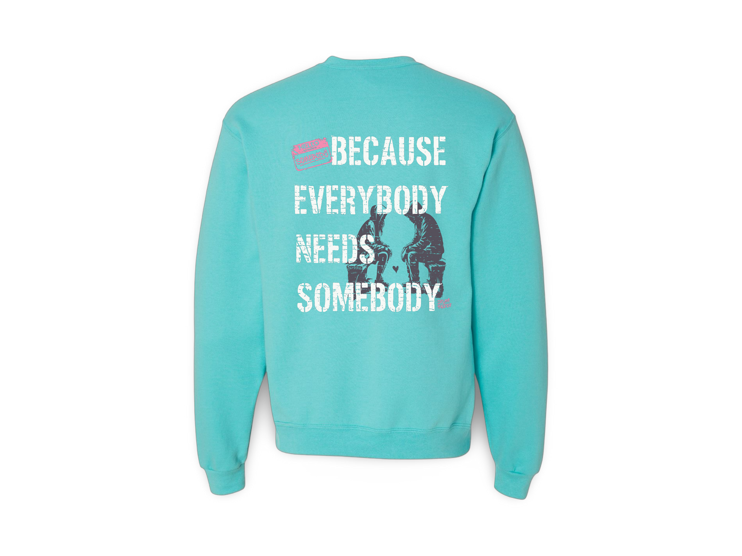 Be Somebody (Standard Sweatshirt)