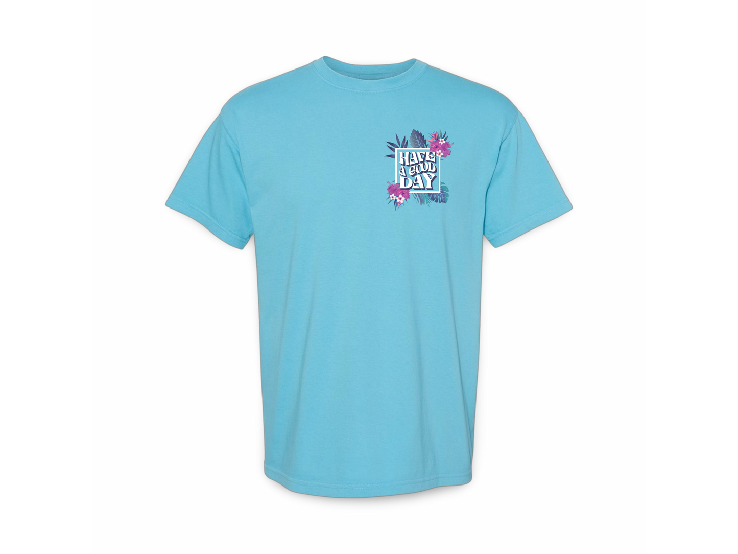 Have A Good Day (Tee)