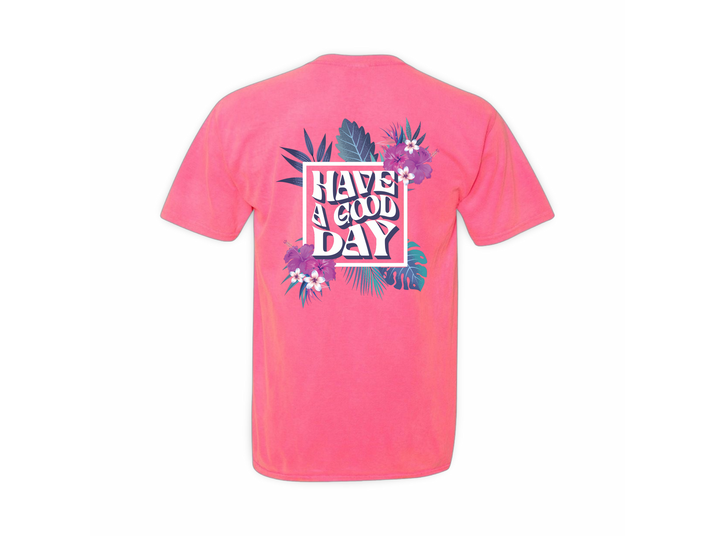 Have A Good Day (Tee)