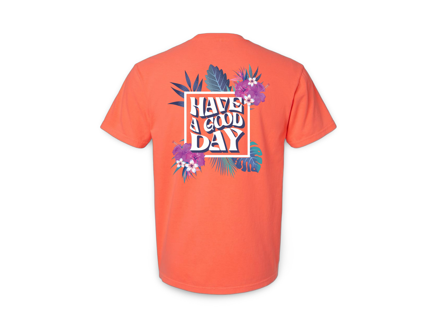 Have A Good Day (Tee)