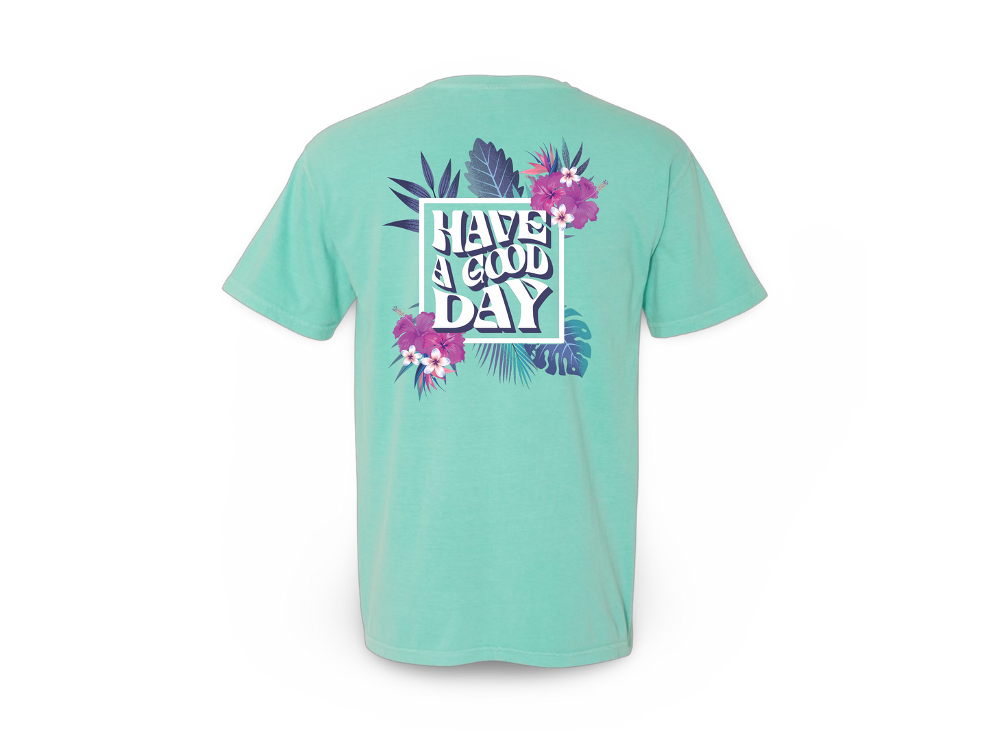 Have A Good Day (Tee)