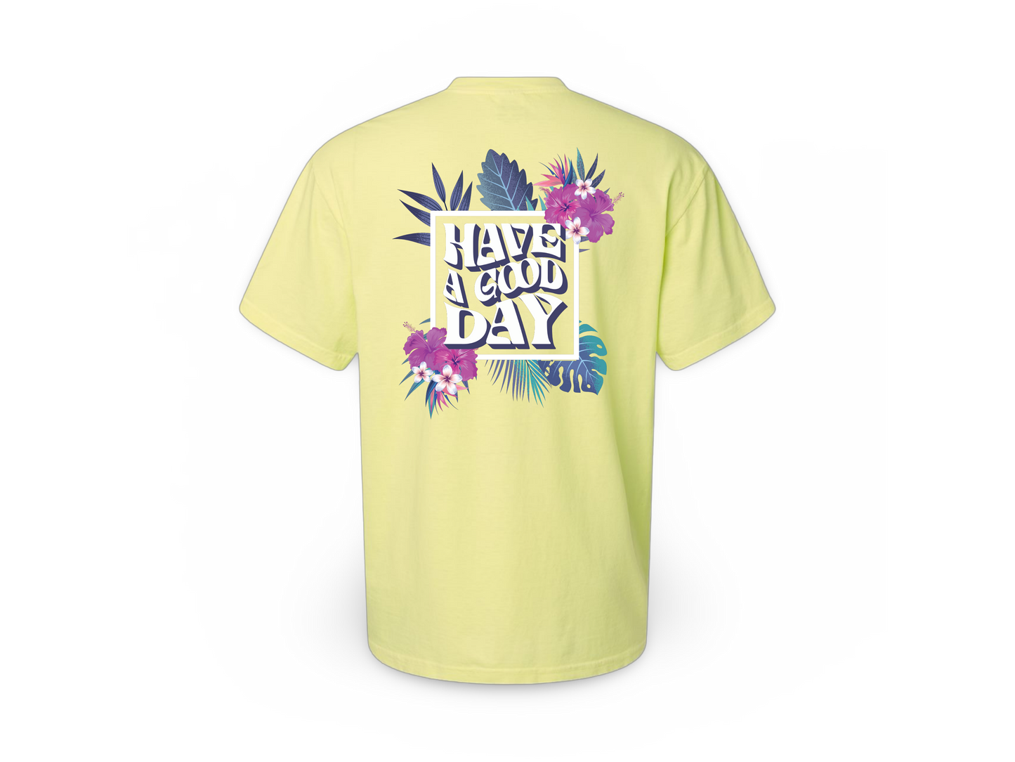Have A Good Day (Tee)
